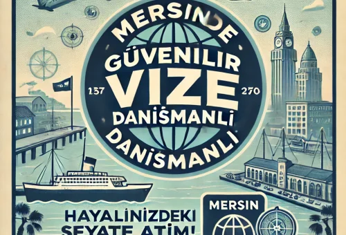 Mersin'de Güvenilir Vize Danışmanlığı: Hayalinizdeki Seyahate Adım Atın!